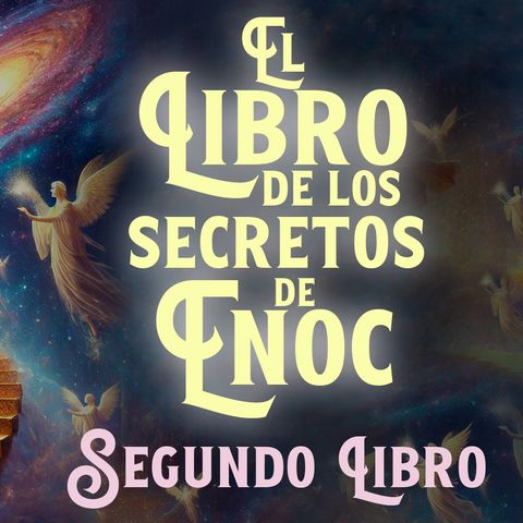 El Segundo Libro de Enoc: Descubre los Secretos Divinos - Audiolibro Completo