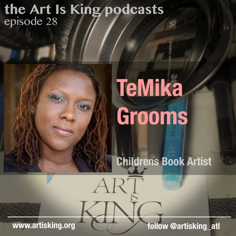 Art Is King podcast 028 TeMika Grooms