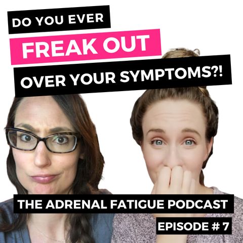 #7: Dealing with Anxiety About Your Symptoms
