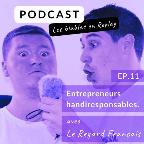 🎧 | Le Regard Français : Entrepreneurs handiresponsables.