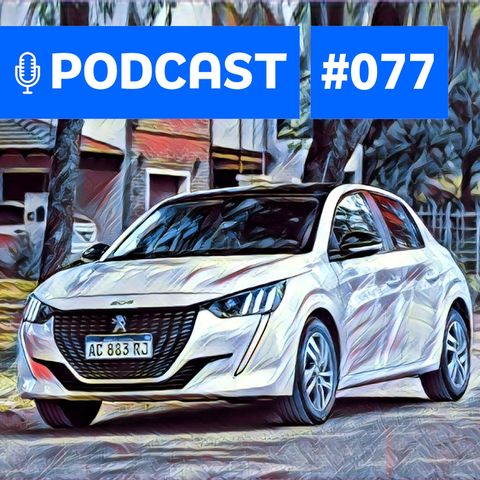 #77: Como anda o novo Peugeot 208 e a renovação da Fiat