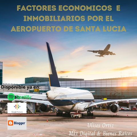 Factores económicos e inmobiliarios positivos por el aeropuerto de Santa Lucia