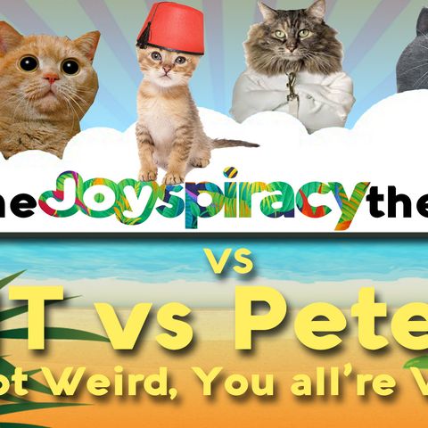 TJT vs Peter! "I'm Not Weird, You Are'll Weird!"