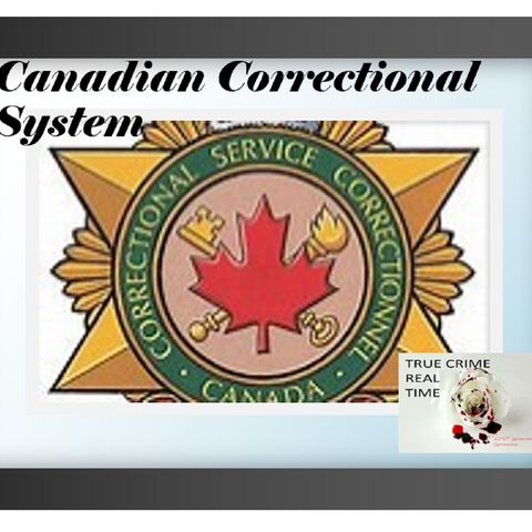 #22 - Correctional Services Canada - Exploring the System (Special Guests)