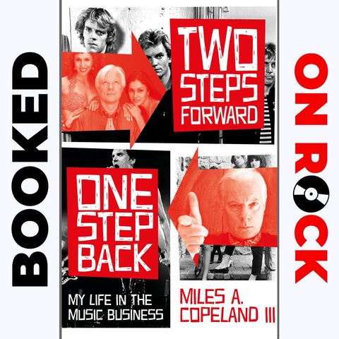 "Two Steps Forward, One Stop Back: My Life In The Music Business"/Miles Copeland [Episode 14]