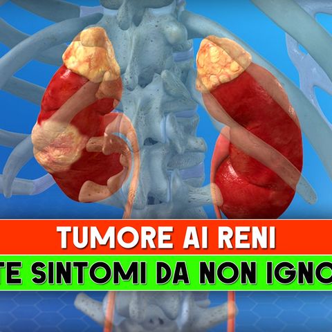 Tumore ai Reni: I Sette Sintomi Da Non Ignorare!