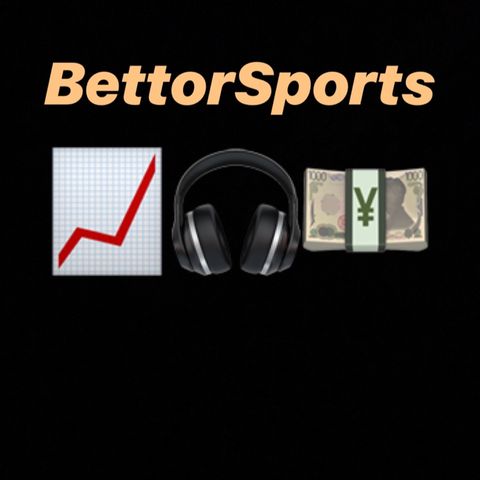Episode 8 - Bettor Sports