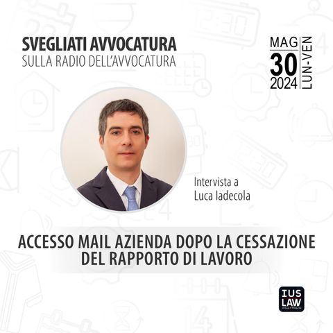 Accesso mail azienda dopo la cessazione del rapporto di lavoro #SvegliatiAvvocatura