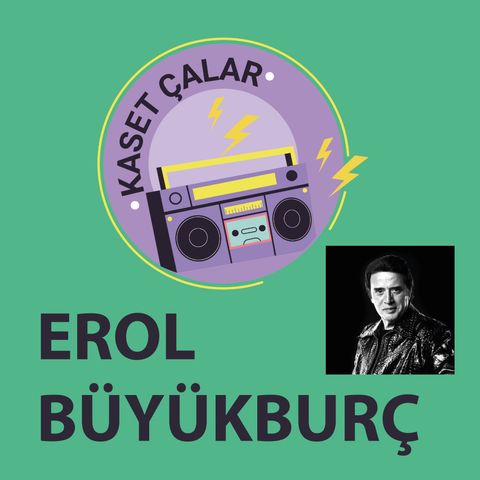 Erol Büyükburç Neden "Türk Pop Müziğinin Kralı Benim" Dedi