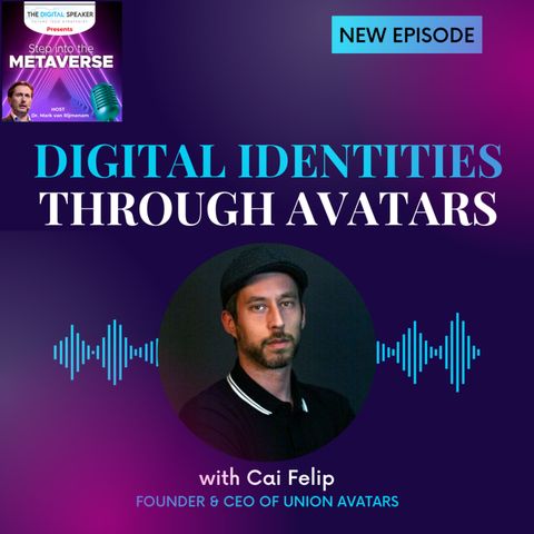 Digital Identities Through Avatars with Cai Felip -Step into the Metaverse podcast: EP14