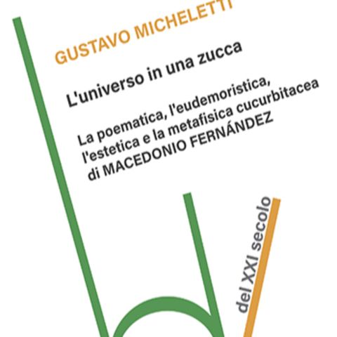 Trame ribelli: Gustavo Micheletti, "L’universo in una zucca". A cura di Francesco Sasso