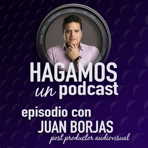 Episodio 5 || Juan Borjas || Post Productor Audiovisual