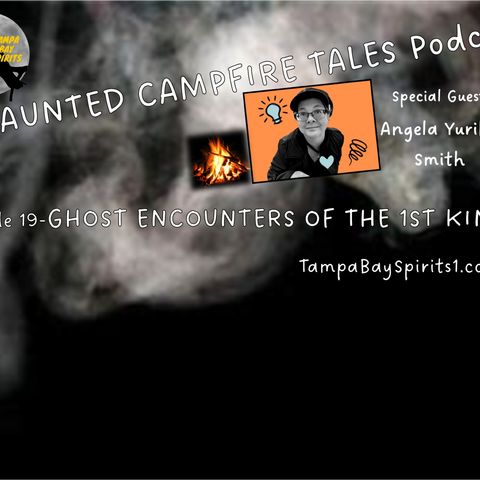 GHOST ENCOUNTERS OF THE 1ST KIND - Episode 19