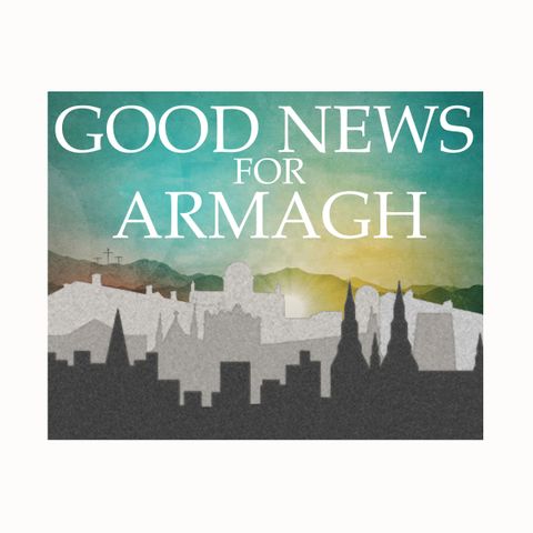 Who are we and What is Good News for Armagh?