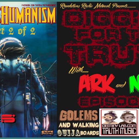 DIGGING FOR THE TRUTH WITH ARK AND NEO #5 (TRANSHUMANISM part 2 of 2: (SOCIAL MEDIA AND DREAM MACHINES) 4/6/14