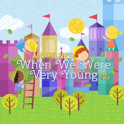 When We Were Very Young - Part Two by A.A. Milne