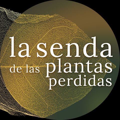 Intermedio: pandemias, plantas & podcasts vegetófilos {La Senda de las Plantas Perdidas}