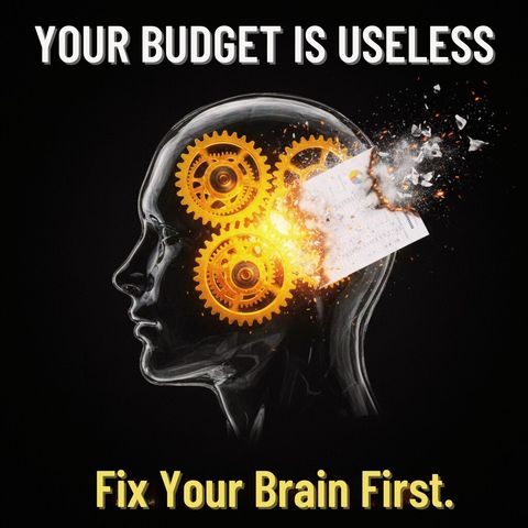 Your Budget is Useless. Fix Your Brain First.
