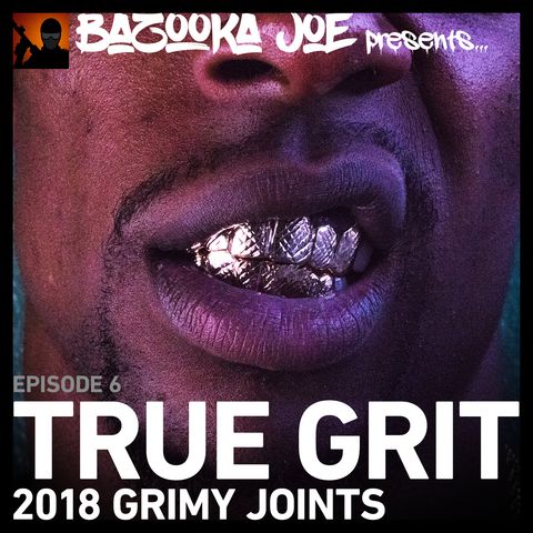 EP#6 - True Grit - 2018 Grimy Joints