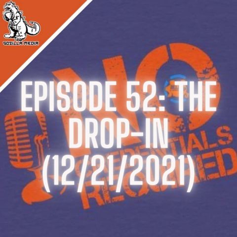 Episode 52: The Drop-In (12/21/2021)