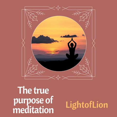 The real purpose of meditation