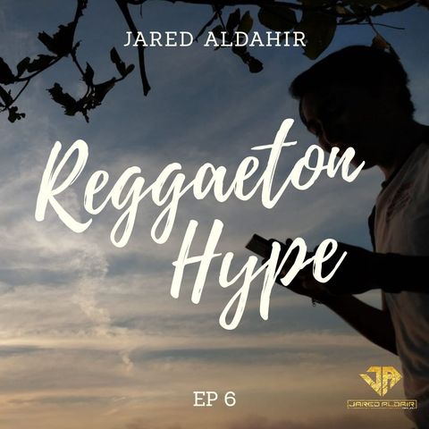 Jared Aldahír / Reggaeton Hype EP 6