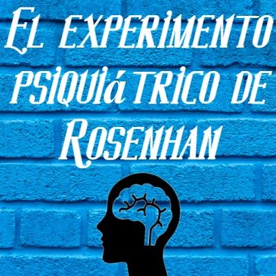 El Extraño Experimento Rosenhan ~ Jacqueline Rivero