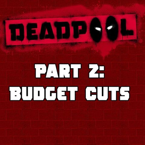 05) Dealin' with Deadpool (Part 2 of Previous Podcast)