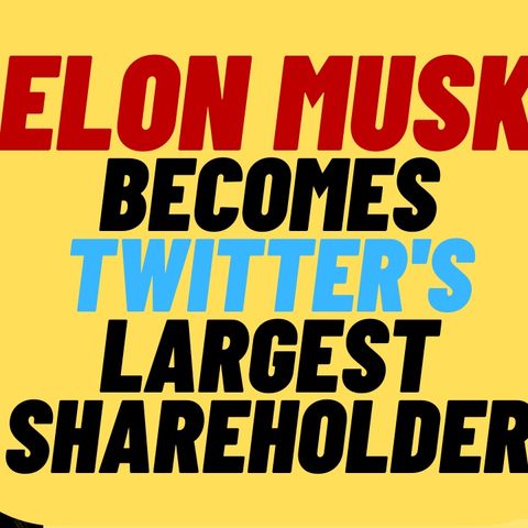 ELON MUSK Becomes TWITTER'S Largest Shareholder