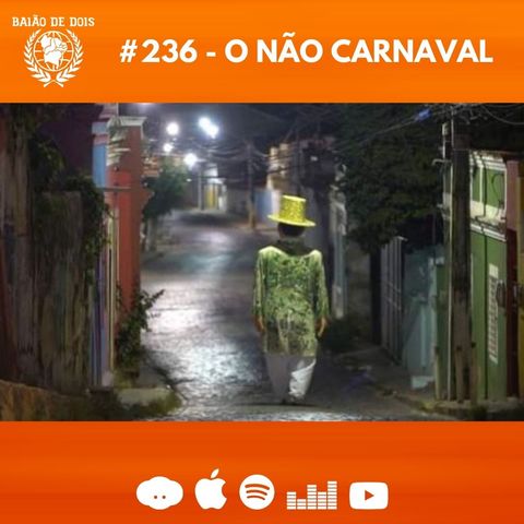 #236 - O não Carnaval