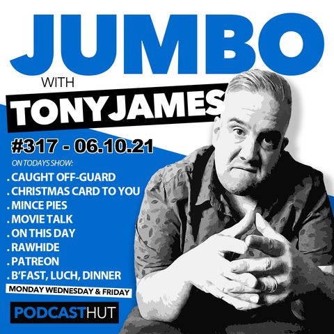 Jumbo Ep:317 - 06.10.21 - It's all About The Movies