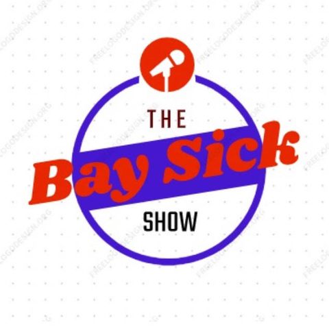 The Bay Sick Show #1 ( Relaunch, Divorce, Quarantine, Coronavirus, COVID-19)