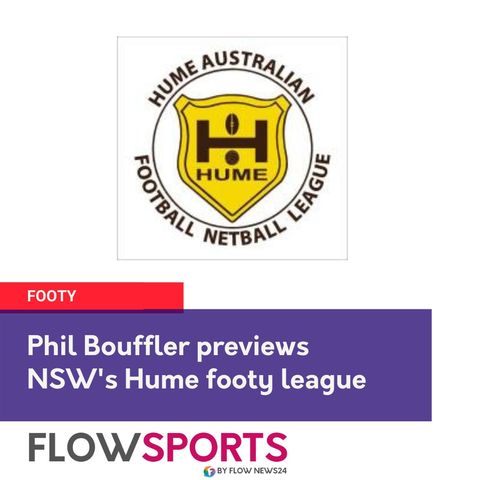 Phil Bouffler previews Hume football action in NSW this weekend
