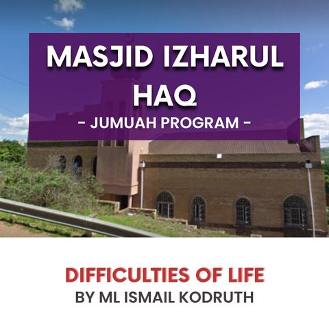 230825_Difficulties of life by ML Ismail Kodruth