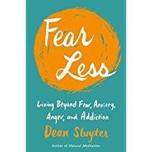 Fear Less: Living Beyond Fear, Anxiety, Anger, and Addiction with Dean Sluyter