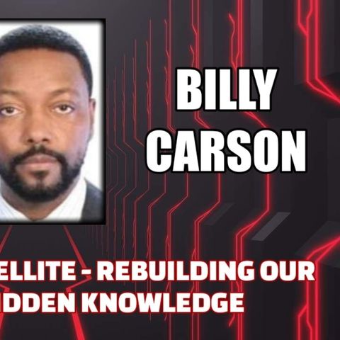 Black Knight Satellite - Rebuilding our Reality -  4bidden Knowledge w/ Billy Carson