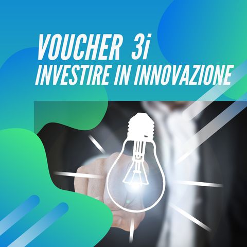 Puntata n. 6 • Voucher 3i – Investire in Innovazione