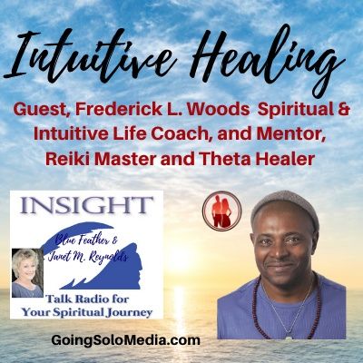 Intuitive Healing with Guest, Frederick L. Woods  Spiritual & Intuitive Life Coach