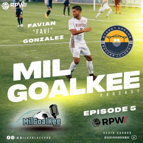 Episode 5: "Dreaming for Goals"with Favian "Favi" Gonzalez