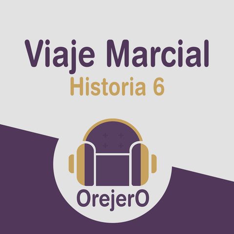 Orejero Ep.6 - Viaje Marcial