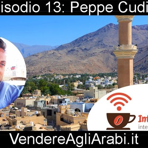 Episodio 13 – Peppe Cudia – Vendere Agli Arabi