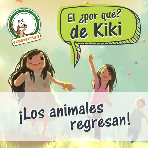 El por qué de Kiki, capítulo seis: ¡Los animales regresan!