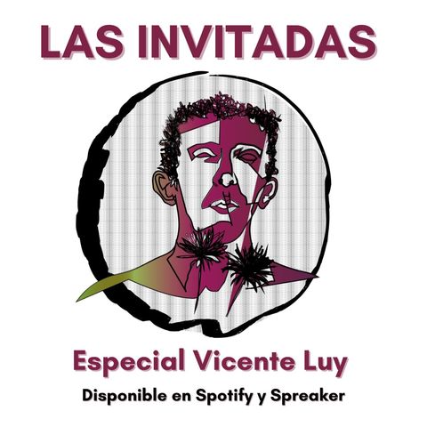Las invitadas #25 Especial Vicente Luy
