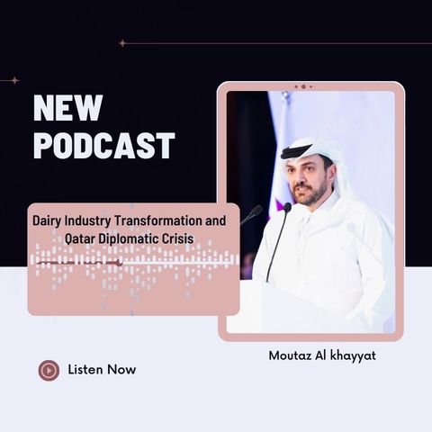 Leadership Redefined: Moutaz Al-Khayyat's Impact on Qatar's Dairy Sector | Listen