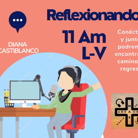 PROGRAMA REFLEXIONANDO CON DIANA CASTIBLANCO. - EL MOVER DE DIOS