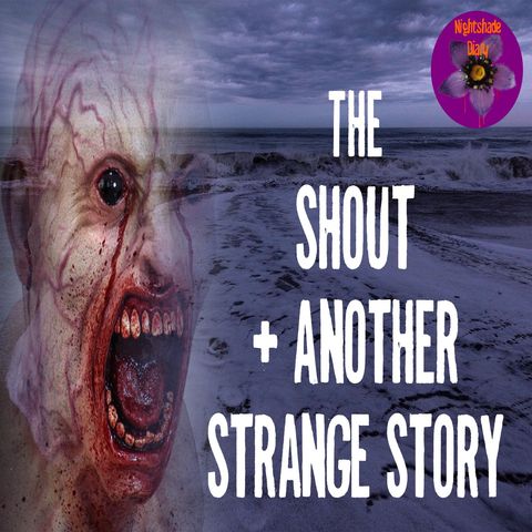 The Shout and Another Strange Story | Podcast