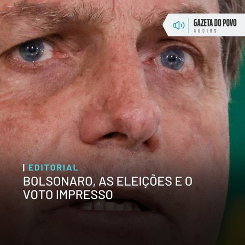 Editorial: Bolsonaro, as eleições e o voto impresso