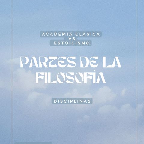 CAPITULO 2 Estoicismo VS Antigua Academia. Partes de la filosofía. Disciplinas