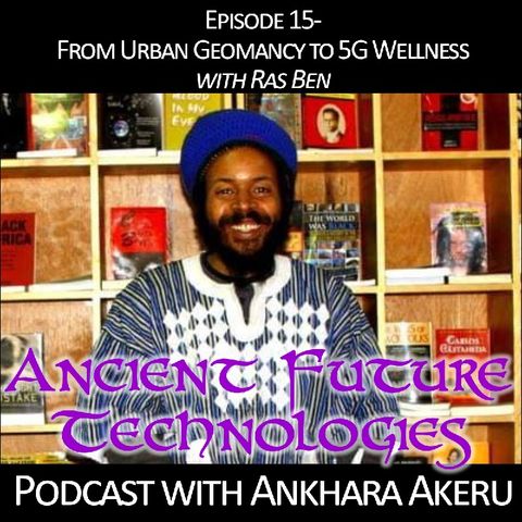 Episode 015~From Urban Geomancy to 5G Wellness with Ras Ben