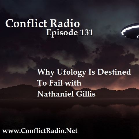 Episode 131  Why Ufology Is Destined To Fail with Nathaniel Gillis